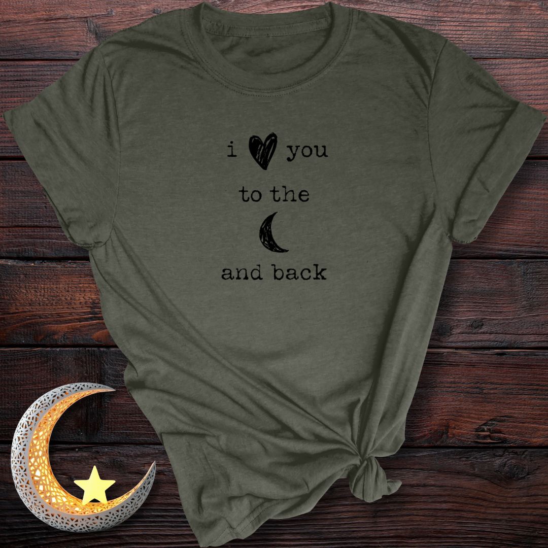 I Love You to the Moon and Back T-Shirt