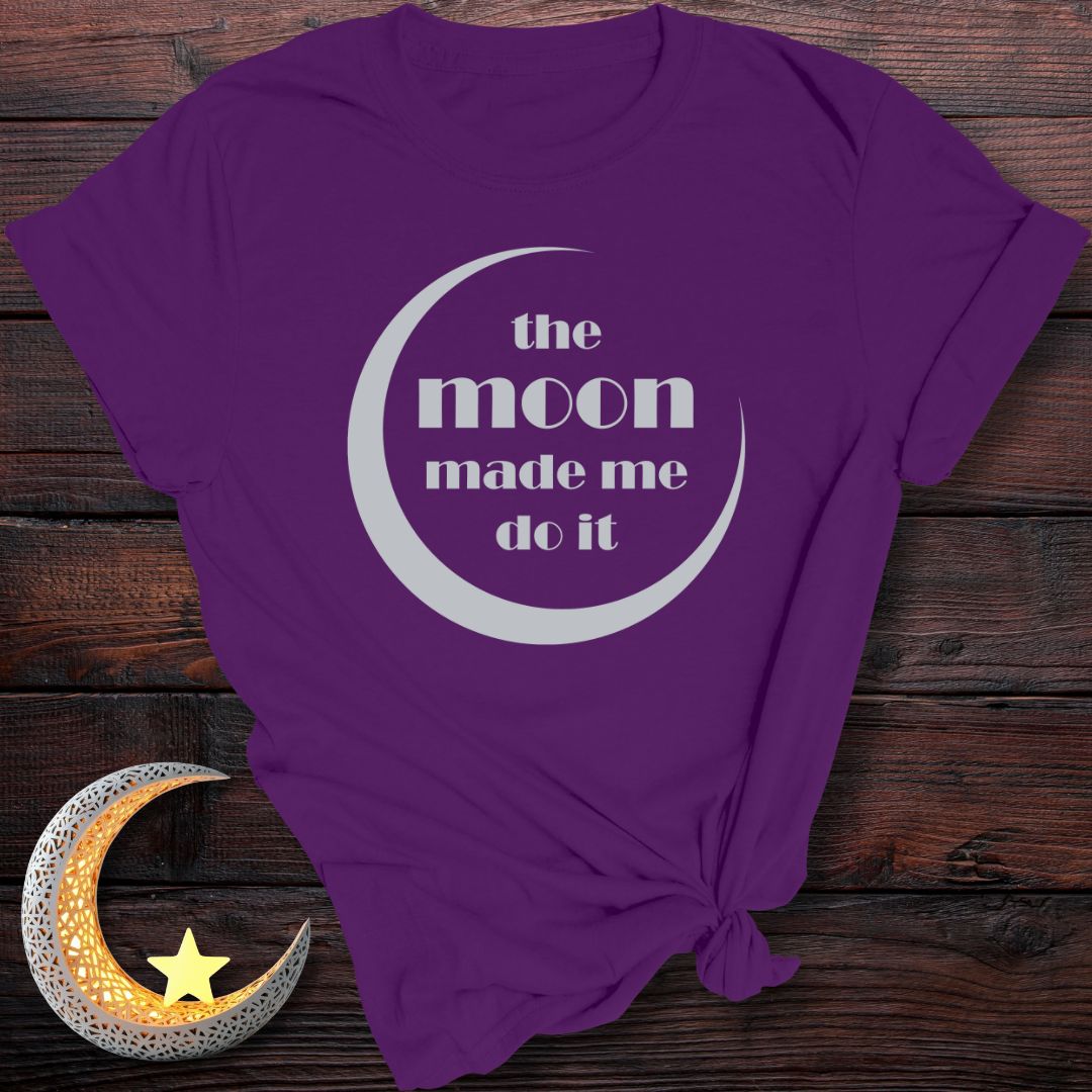 The Moon Made Me Do It T-Shirt