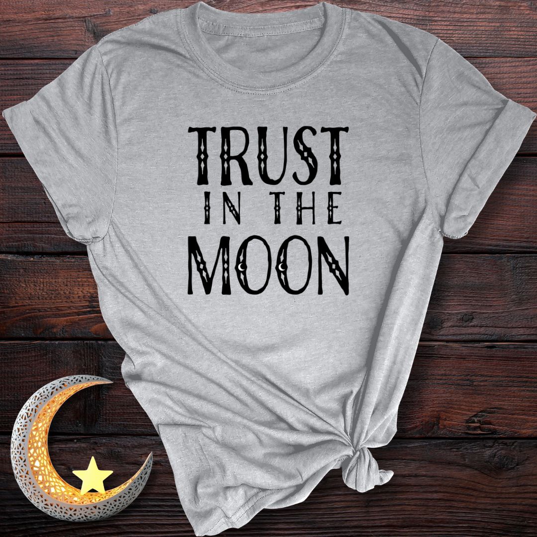 Trust in the Moon T-Shirt
