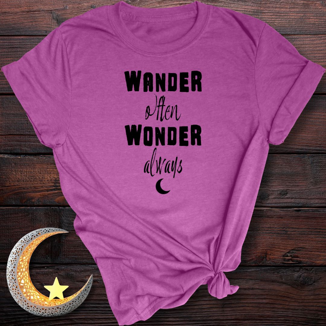 Wander Often, Wonder Always T-Shirt