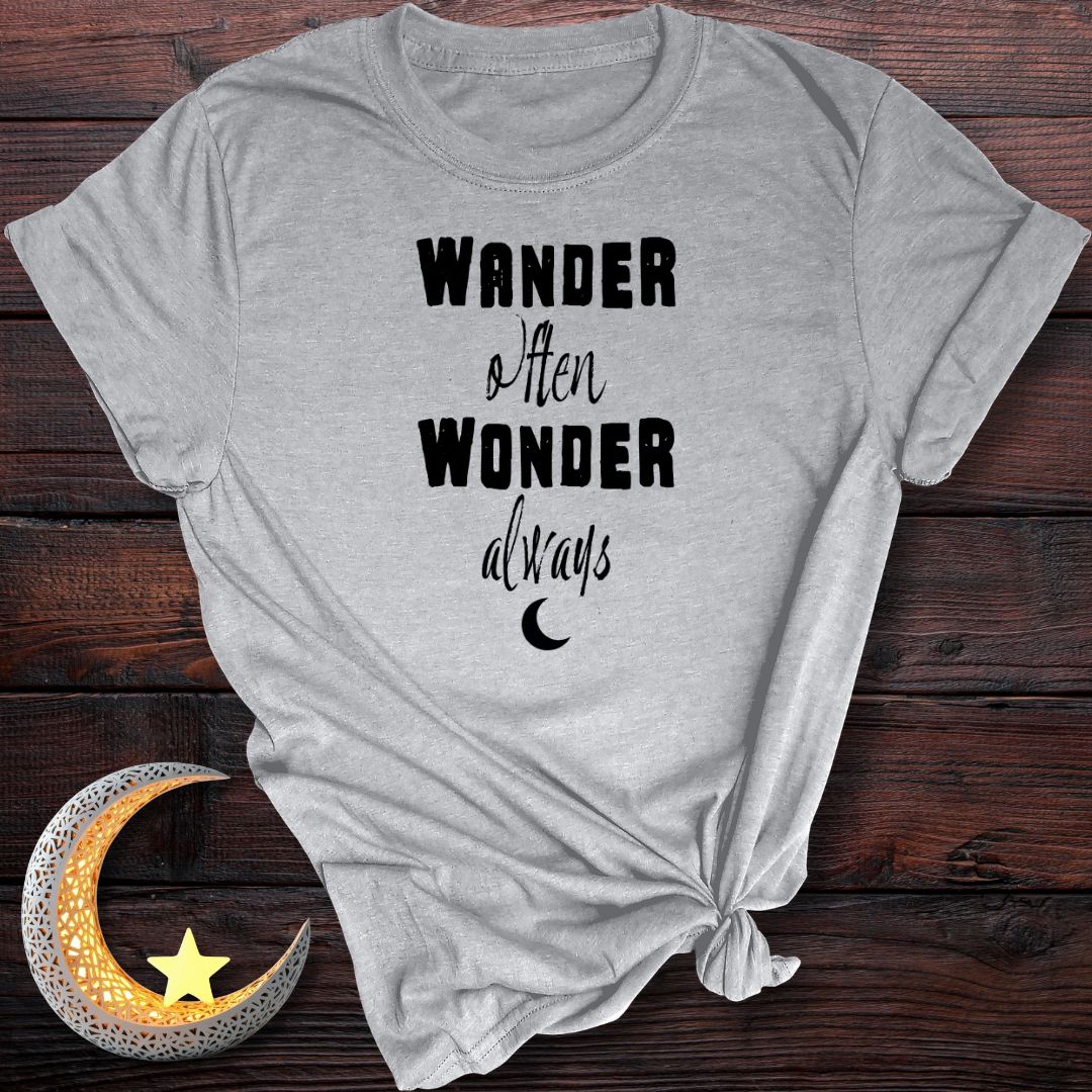 Wander Often, Wonder Always T-Shirt